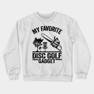 My Favorite Disc Golf Gadget Funny Frisbee Golf Crewneck Sweatshirt